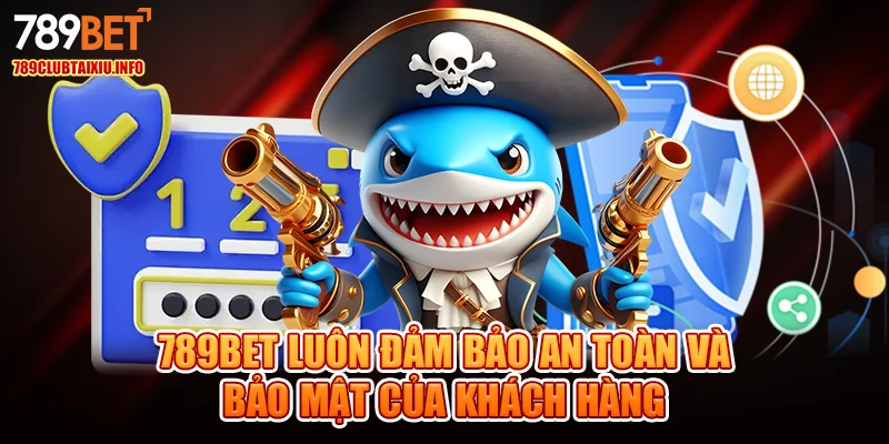789bet luôn đảm bảo an toàn và bảo mật của khách hàng