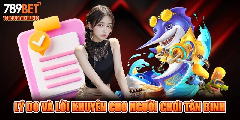 Lý do và lời khuyên cho người chơi tân binh