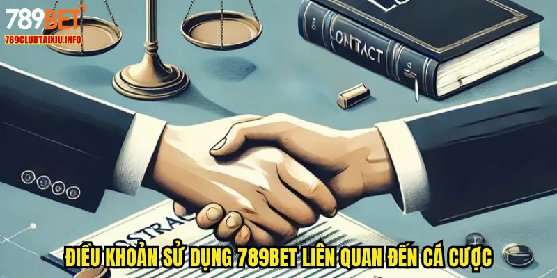 Điều khoản sử dụng 789BET liên quan đến cá cược