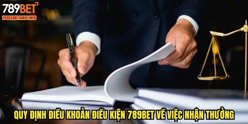Quy định điều khoản điều kiện 789BET về việc nhận thưởng