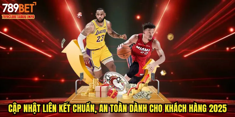 Cập nhật liên kết chuẩn, an toàn dành cho khách hàng 2025