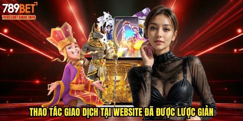 Thao tác giao dịch tại website đã được lược giản nhanh chóng