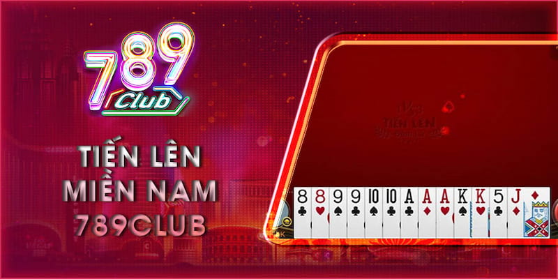 Tiến lên miền Nam 789club Giới thiệu về tiến lên miền Nam 789club
